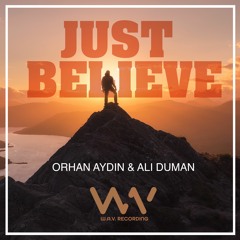ORHAN AYDIN & ALI DUMAN - JUST BELIEVE (FREE DOWNLOAD)