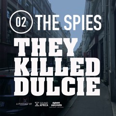 02: They Killed Dulcie - The Spies