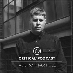 Critical Podcast Vol.57 - Mixed by Particle