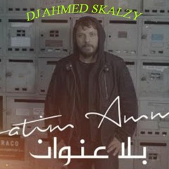 Remix Hatim Ammor - Bla 3onwane (dj Ahmed Skalzy 110 Bpm) L حاتم عمور - بلا عنوان