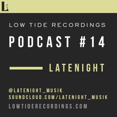 Low Tide Podcast #14 - Latenight