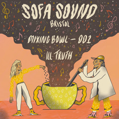 Sofa Sound Mixing Bowl 001- Ill Truth