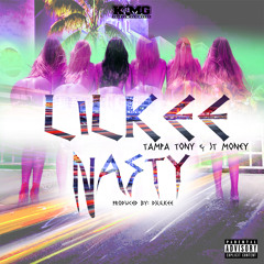 Lil Kee ft TampaTony & Jt Money - Nasty