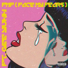 FMF " Face My Fears " [ ft. Gee Yuhh ].   (Prod. Guala Beatz)