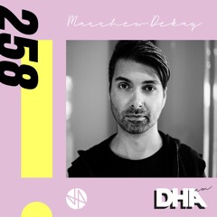 Matthew Dekay - DHA AM Mix #258