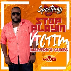 Stop Playin Victim (Spectrum 2019) feat. Malvern V. Gumbs