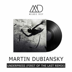 Martín Dubiansky - Underpress (First Of The Last Remix) [Free Download]