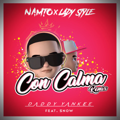 Daddy Yankee & Snow - Con Calma (NAMTO x LADYSTYLE Remix)