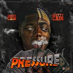 Mista Cain x Scotty Cain -  Pressure