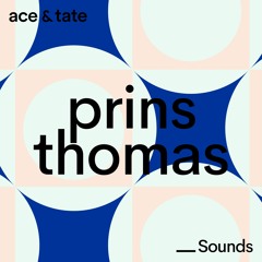 Ace & Tate Sounds - guest mix by Prins Thomas