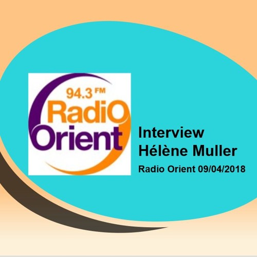 Stream Interview Hélène Muller Radio Orient 09/04/2018 by TouPI | Listen  online for free on SoundCloud