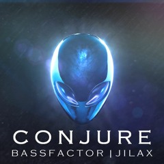 Bassfactor & Jilax - Conjure (Original Mix) [Free Download]