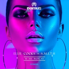 Ellie Cocks + S.M.I.T.H - Si Me Buscas