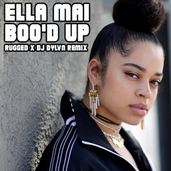 Ella Mai - Boo'd Up (RUGGED X DJ DYLVN Remix)