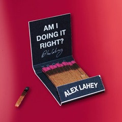 Alex Lahey - Am I Doing It Right?