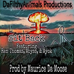 Sit Back (Feat. Ren Thomas Ayok & Abyss) Prod. Maurice Da Moose