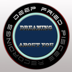 DFP013 : Deep Fried Pisces - Dreaming About You (Original Mix)