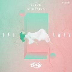 Skimm x Su Hlaing - Far Away #GV064