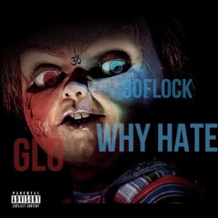 Glo Ft. 30Flocka - Why Hate ?