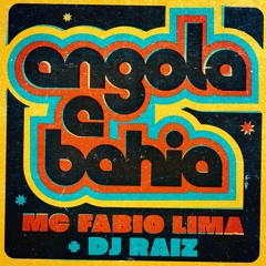 Angola e Bahia Remix - Dj Raíz ft. Mc Fabio Lima