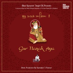 Guru Nanak Aya - Bhai Karanvir Singh UK