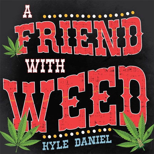 A Friend With Weed