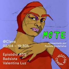 MOTE Ep. 03 - Valentina Luz e Badsista