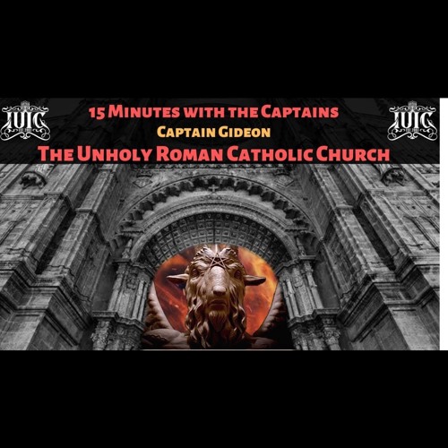 15 Minutes With The Captains: Unholy Roman Catholic Church