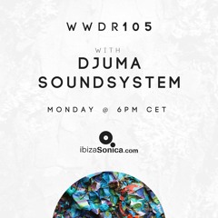 Djuma Soundsystem - When We Dip Radio #105 [1.4.19]