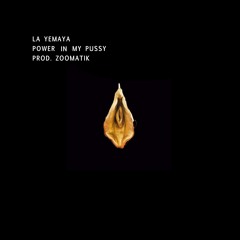 La Yemaya - Power in my pussy (Prod. Zoomatik)