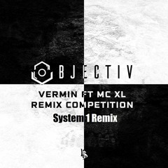 Objectiv Ft. MC XL - Vermin (System 1 Remix)