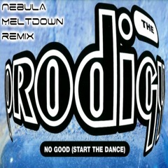 The Prodigy - No Good (Start The Dance) [Nebula Meltdown Eternal Goodness Remix]
