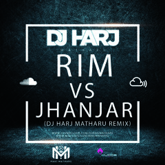 Rim Vs Jhanjar (DJ Harj Matharu Remix)