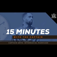 15 Minutes With The Captains: Interracial Marriage
