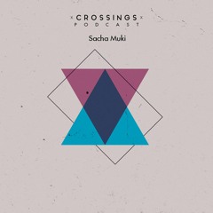Sacha Muki | Crossings Podcast #055