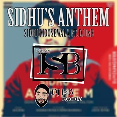 Sidhu's Anthem - Sidhu Moosewala Ft. Sunny Malton & DJ IsB