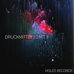 Druckmittel | D.M.T. II [Veiled Records]