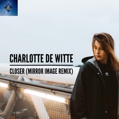 FREE DL - Charlotte De Witte - Closer (Mirror Image Remix)