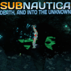 Subnautica - Death, and Into the Unknown (D&J Remix)