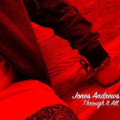 Jones Andrews - Through It All(Prod. By Penacho)