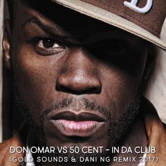 Don Omar Vs 50 Cent - In Da Club (Gold Sounds & Dani NG Remix)