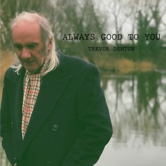 Always Good to You