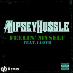Nipsey Hussle - Feelin' myself (feat. Lloyd) [Remix]