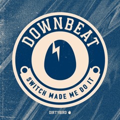 downbeat - Switch Made Me Do It - [BIRDFEED EXCLUSIVE]