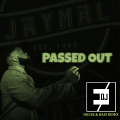 Jaymal - Passed Out (DJ EJ House & Bass Remix)