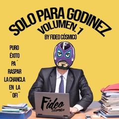 SOLO PARA GODINEZ VOLUMEN.1 BY FIDEO COSMICO