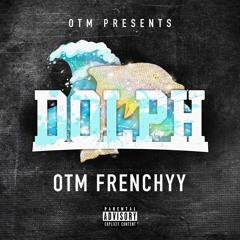 OTM Frenchyy - Dolph