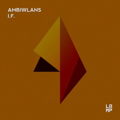 Premiere: Ambiwlans - I.F. [LAMP Records]