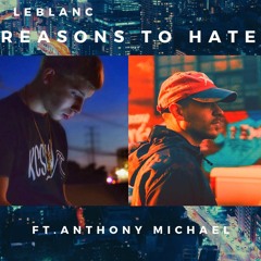 Leblanc - Reasons to Hate ft. Anthony Michael