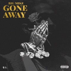 Big Mike Gone Away